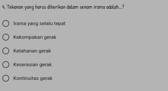 Tekanan yang harus diberikan dalam senam irama adalah...?
Irama yang selalu tepat
Kekompakan gerak
Ketahanan gerak
Keserasian gerak
Kontinuitas gerak