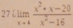 limlimits _xto 4 (x^2+x-20)/x^2-16 