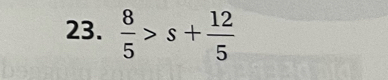  8/5 >s+ 12/5 