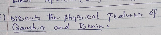 ) siscus the Mhysical Fectures of 
Gambia and Benin.