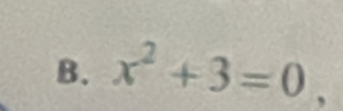 x^2+3=0.