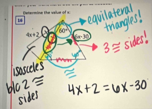 Determine the value of x :
16
60°
4x+2
(6x-30).