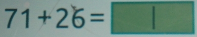 71+26=□