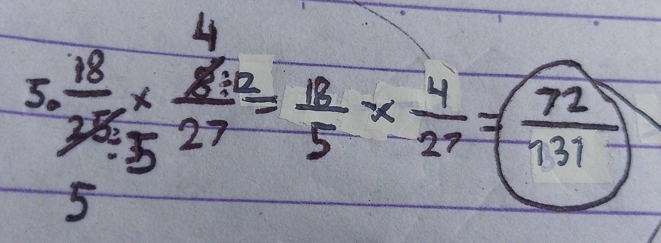 5 - 18/24 *  810/27 = 8/5 *  4/27 =frac  72/131 