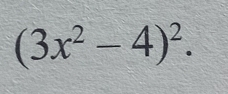 (3x^2-4)^2.