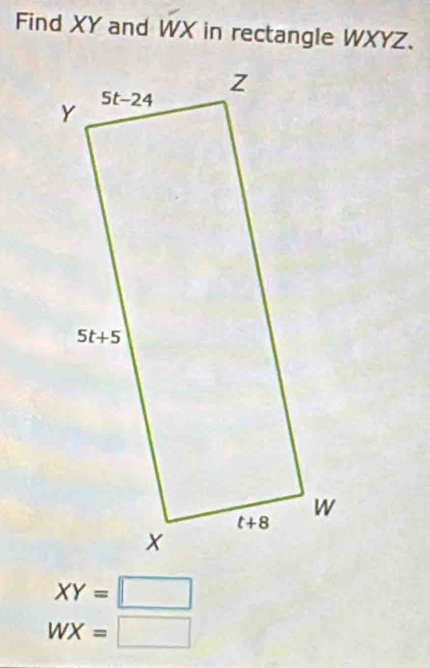 Find XY and WX in rectangle WXYZ.
XY=□
WX=□