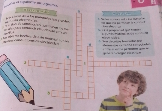 Mesuelve el siguiente crucigrama. 
: 
t 
2. Es el tipo de conducción que tienen los ma 

d 
3. Los objetos heçhos de este material, son los 
m