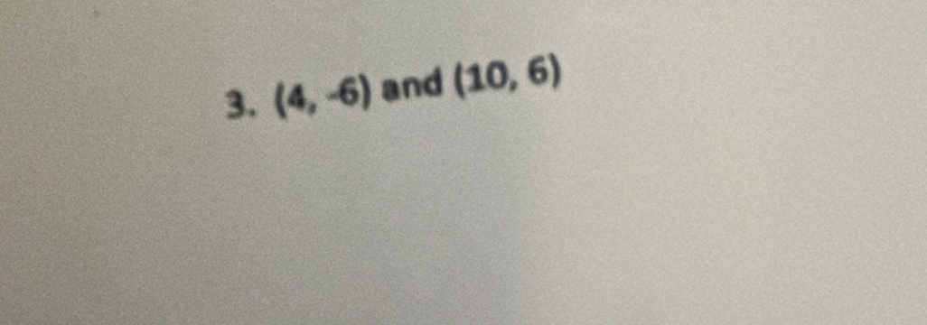 (4,-6) and (10,6)