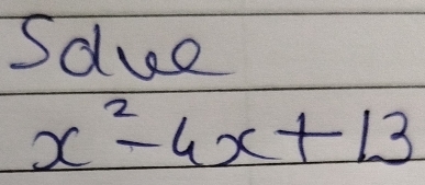 Sdue
x^2-4x+13