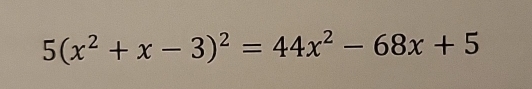 5(x^2+x-3)^2=44x^2-68x+5