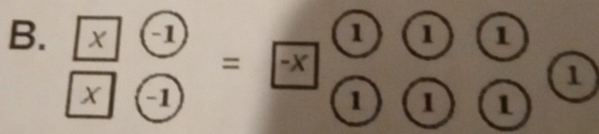 ( 1 
B.  x/x beginarrayr -1 -1endarray =beginarrayr 1 -xendarray beginarrayr 1 1endarray - 1
x
x -
1