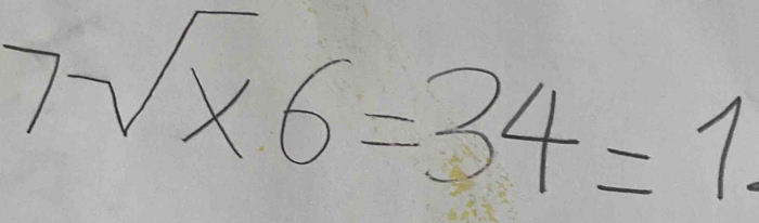 7sqrt(* 6)=34=1.