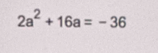 2a^2+16a=-36