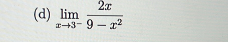 limlimits _xto 3^- 2x/9-x^2 