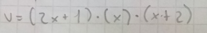 V=(2x+1)· (x)· (x+2)