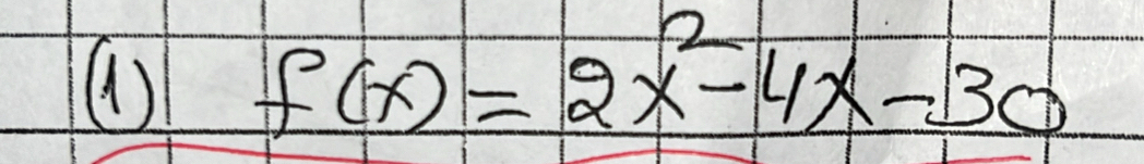 (1) f(x)=2x^2-4x-30