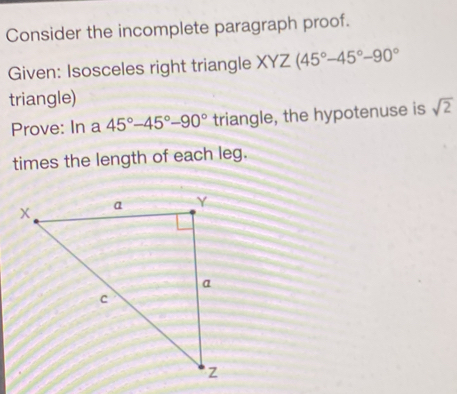 Solved: Consider the incomplete paragraph proof. Given: Isosceles right ...