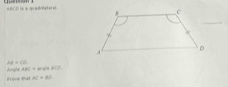Solved: ABCD is a quadrilateral. AB=CD. Angle ABC= angle BCD. Prove ...
