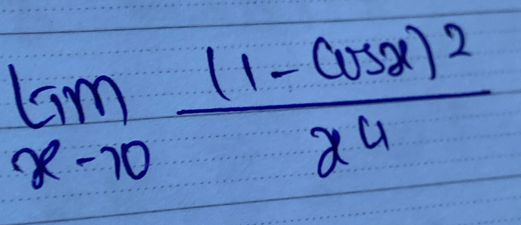 limlimits _xto 0frac (1-cos x)^2x^4