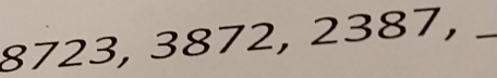 8723, 3872, 2387,_