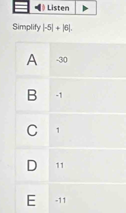 Simplify |-5|+|6|.
A -30
B -1
C 1
D 11
E -11