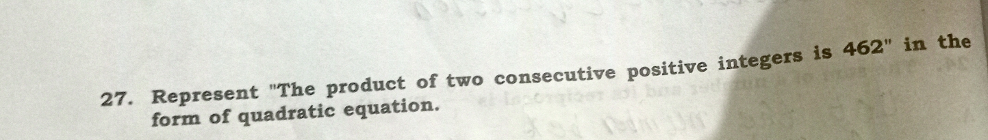 Represent "The product of two consecutive positive integers is 462'' in the 
form of quadratic equation.