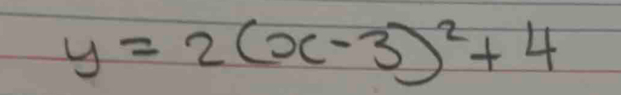 y=2(x-3)^2+4