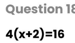 4(x+2)=16