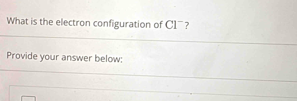 What is the electron configuration of C1ˉ? 
Provide your answer below: