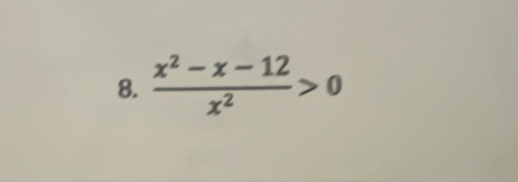  (x^2-x-12)/x^2 >0