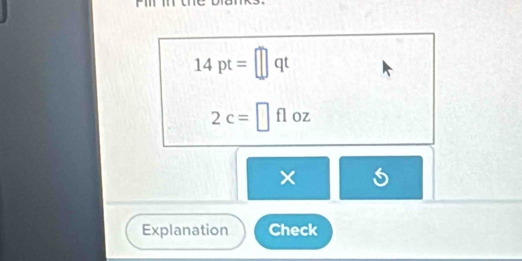 rn
14pt=□ qt
(
2c=□ fl OZ 
Explanation Check