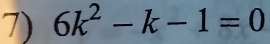 6k^2-k-1=0