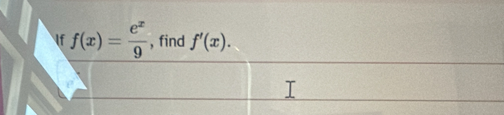 If f(x)= e^x/9  , find f'(x).