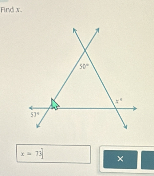 Find x.
x=73
×