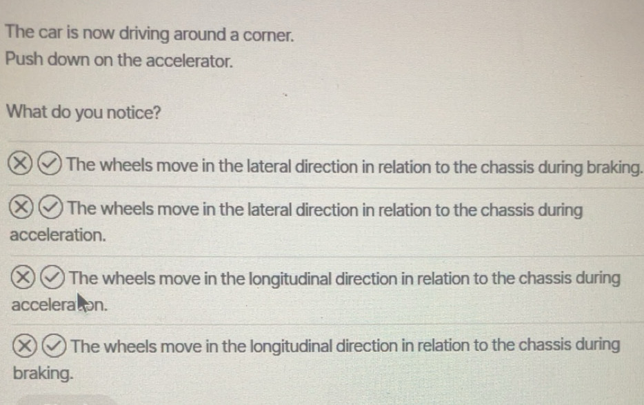 Solved: The car is now driving around a corner. Push down on the ...