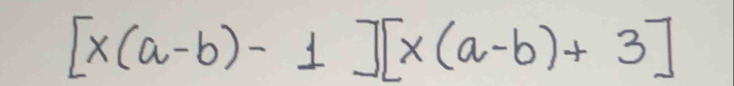 [x(a-b)-1][x(a-b)+3]