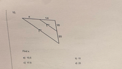 Find x
a) 10.5 b) 15
c) 17.5 d) 25