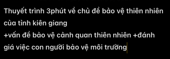 Thuyết trình 3phút về chủ đề bảo vệ thiên nhiên 
của tỉnh kiên giang 
+vấn đề bảo vệ cảnh quan thiên nhiên +đánh 
giá việc con người bảo vệ môi trường