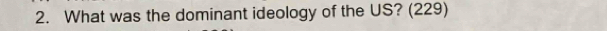 What was the dominant ideology of the US? (229)