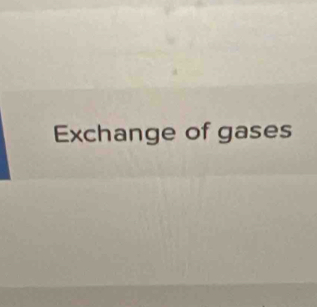 Exchange of gases