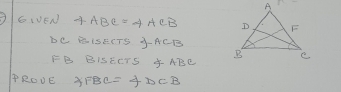 gGWEN +ABC=4ACB
DC B ISECTS JACB
FB BISECTS JABE 
PROUE f_FBC=f_1