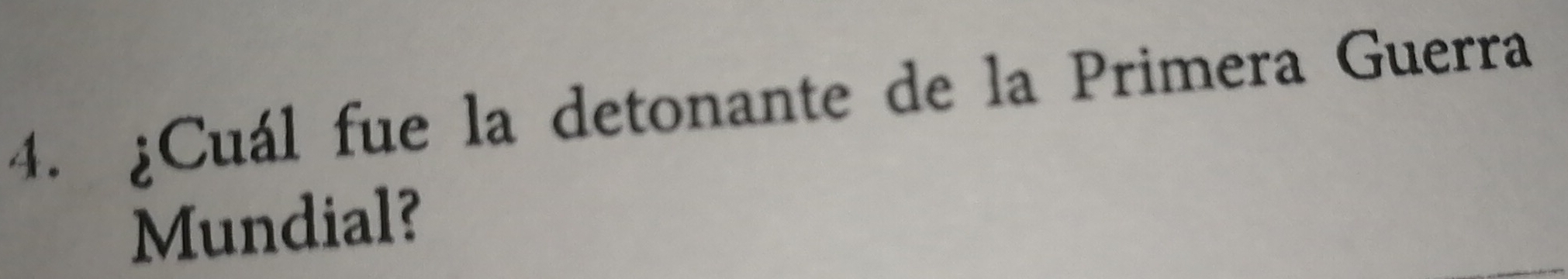 ¿Cuál fue la detonante de la Primera Guerra 
Mundial?