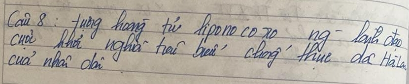 Can 8: Jung hang th Aponocogo ng- lau. doo 
cud Mha unghiǔ har bea clong thue do Hal 
cud whan clai