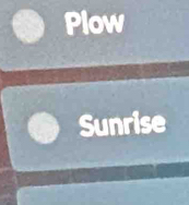 Plow 
Sunrise