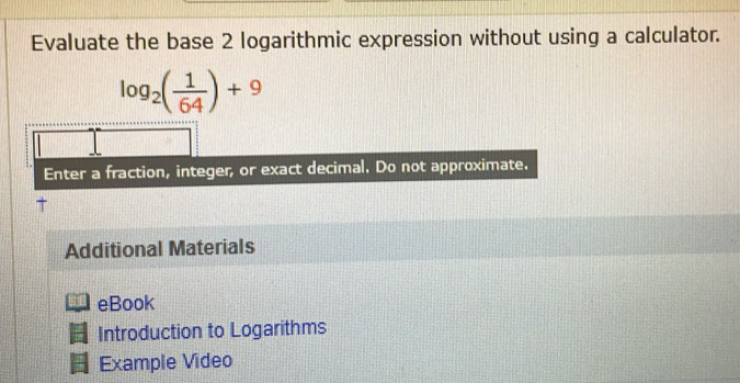 Solved: Evaluate the base 2 logarithmic expression without using a ...