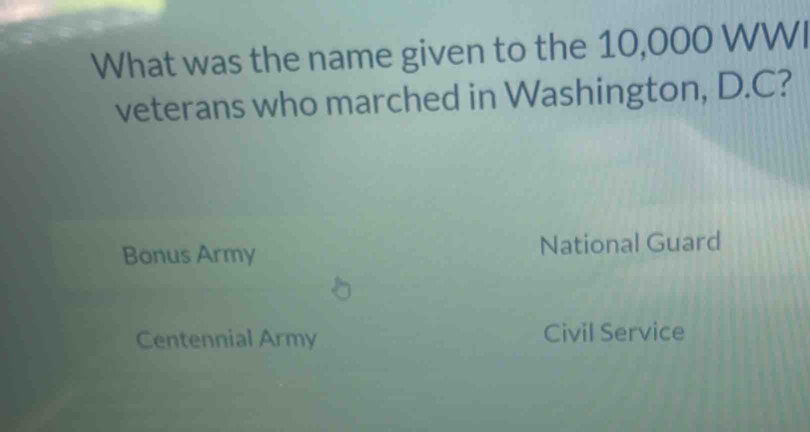 Solved: What was the name given to the 10,000 WWI veterans who marched ...