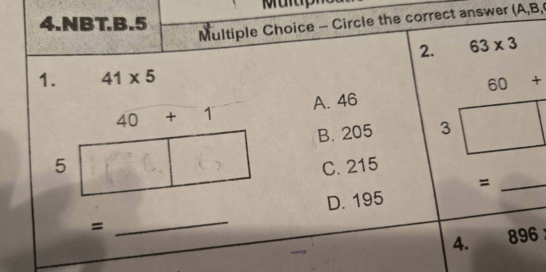 Circle the correct answer (A,B, 
4.NBT.B. 5
2. 63* 3
1.
41* 5
60+
A. 46
40+1
B. 205
3
5 C. 215
_=
= _D. 195
4.
896