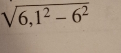 sqrt(6,1^2-6^2)