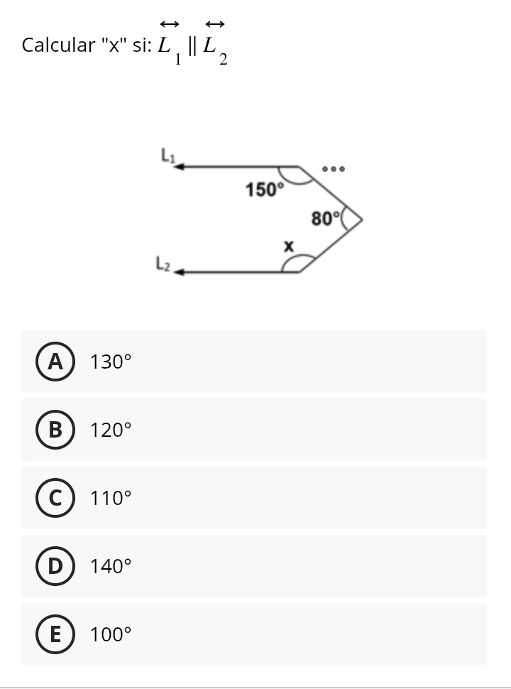 Calcular ''x" si: vector L_1||overleftrightarrow L_2
A 130°
B 120°
C 110°
D 140°
E 100°