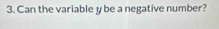 Can the variable y be a negative number?